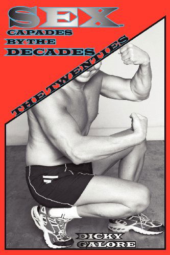 Cover for Joseph Covino Jr. · Sexcapades by the Decades: the Twenties (Paperback Book) (2007)