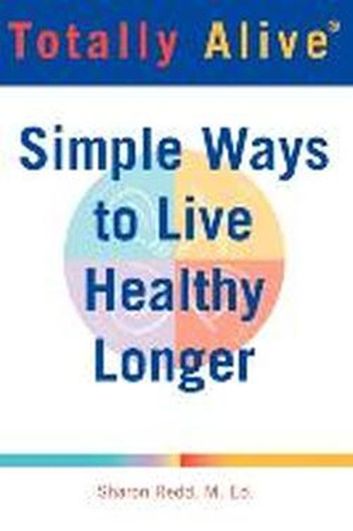 Cover for Sharon Redd · Totally Alive: Simple Ways to Live Healthy Longer (Paperback Book) (2005)