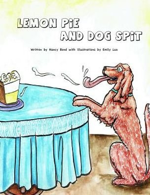 Cover for Nancy Bond · Lemon Pie and Dog Spit (Hardcover Book) (2018)