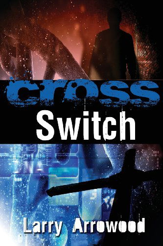 Cover for Larry M Arrowood · Cross Switch (Paperback Book) (2013)