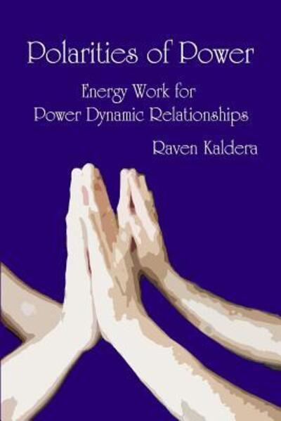 Cover for Raven Kaldera · Polarities of Power : Energy Work for Power Dynamic Relationships (Pocketbok) (2018)