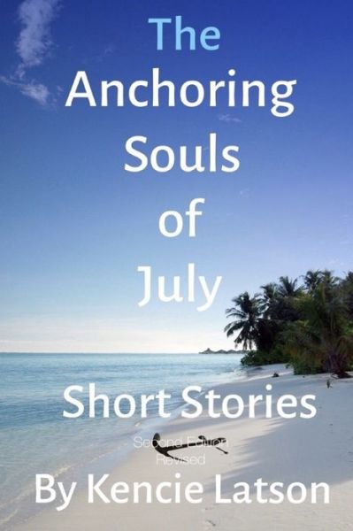 Cover for Kencie Latson · The Anchoring Souls Of July (Paperback Book) (2021)