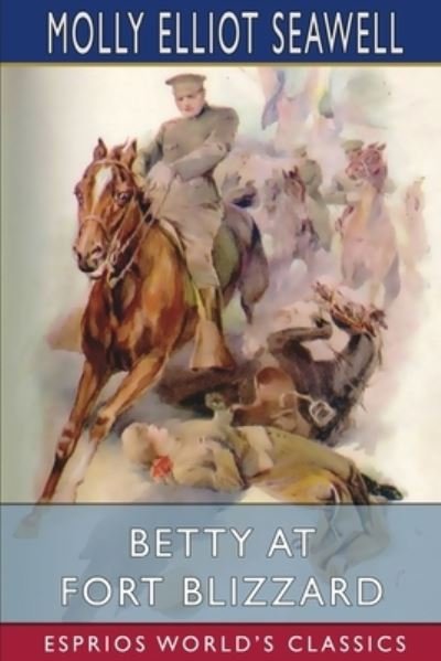 Cover for Molly Elliot Seawell · Betty at Fort Blizzard (Esprios Classics) (Bog) (2024)