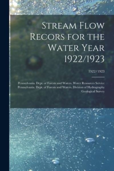 Cover for Pennsylvania Dept of Forests and Wa · Stream Flow Recors for the Water Year 1922/1923; 1922/1923 (Paperback Book) (2021)