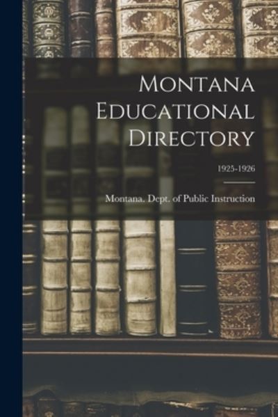 Cover for Montana Dept of Public Instruction · Montana Educational Directory; 1925-1926 (Paperback Book) (2021)