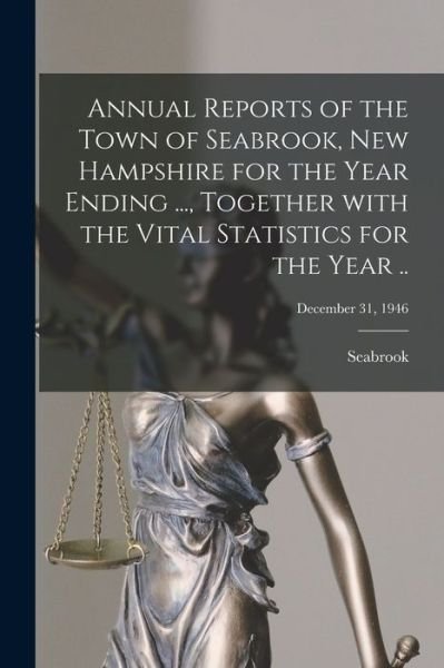 Cover for Seabrook (N H Town) · Annual Reports of the Town of Seabrook, New Hampshire for the Year Ending ..., Together With the Vital Statistics for the Year ..; December 31, 1946 (Paperback Book) (2021)