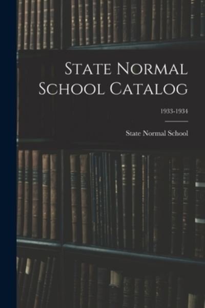 Cover for N State Normal School (Fayetteville · State Normal School Catalog; 1933-1934 (Paperback Bog) (2021)