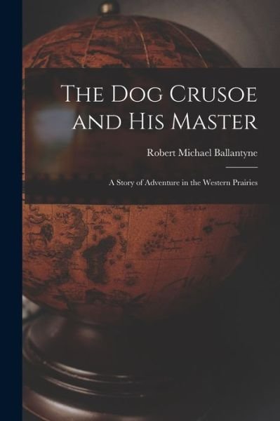 Cover for Robert Michael Ballantyne · Dog Crusoe and His Master (Bog) (2022)