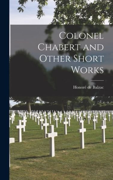 Cover for Honoré de Balzac · Colonel Chabert and Other Short Works (Bok) (2022)