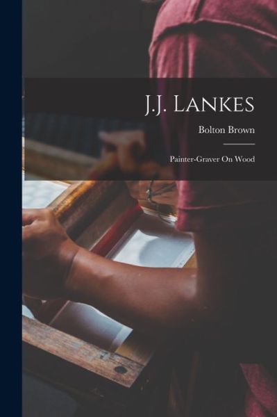 Cover for Bolton Brown · J. J. Lankes (Book) (2022)