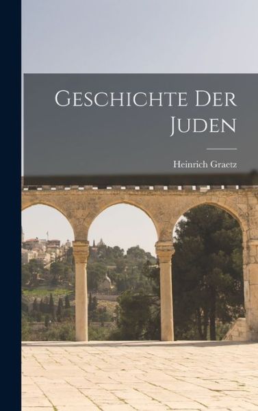 Cover for Heinrich Graetz · Geschichte der Juden (Book) (2022)