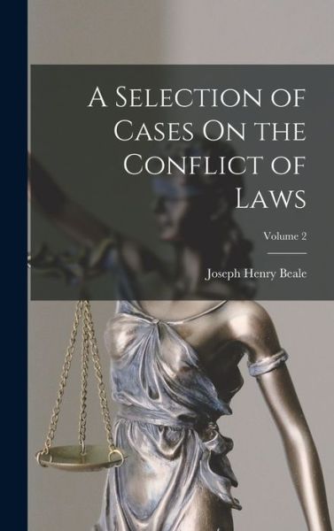 Cover for Joseph Henry Beale · Selection of Cases on the Conflict of Laws; Volume 2 (Book) (2022)