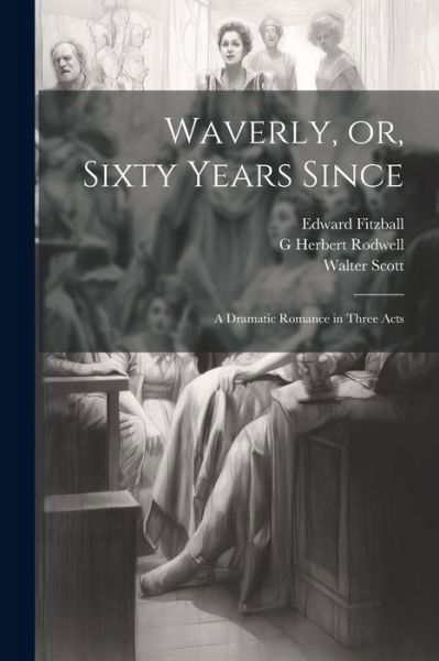 Waverly, or, Sixty Years Since - Walter Scott - Libros - Creative Media Partners, LLC - 9781021195135 - 18 de julio de 2023