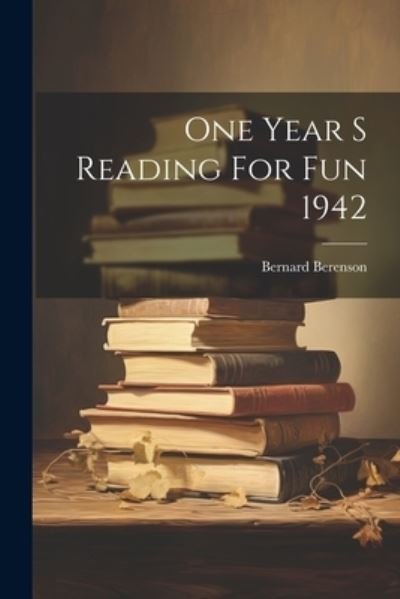 Cover for Bernard Berenson · One Year S Reading for Fun 1942 (Book) (2023)