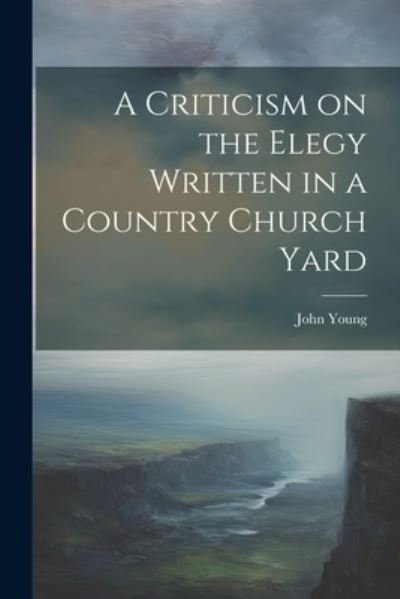 Cover for John Young · Criticism on the Elegy Written in a Country Church Yard (Bok) (2023)