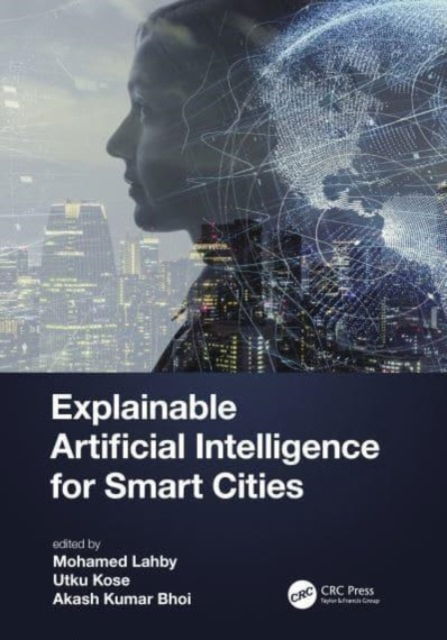 Explainable Artificial Intelligence for Smart Cities -  - Książki - Taylor & Francis Ltd - 9781032001135 - 7 października 2024