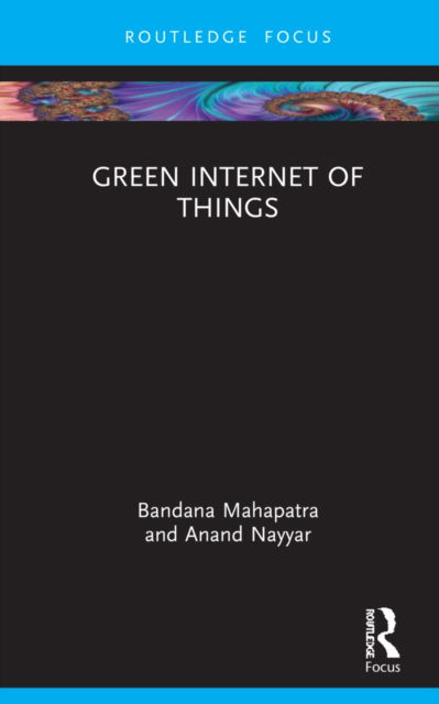 Cover for Mahapatra, Bandana (Symbiosys Skills and Professional University, Pune, India.) · Green Internet of Things (Hardcover Book) (2022)