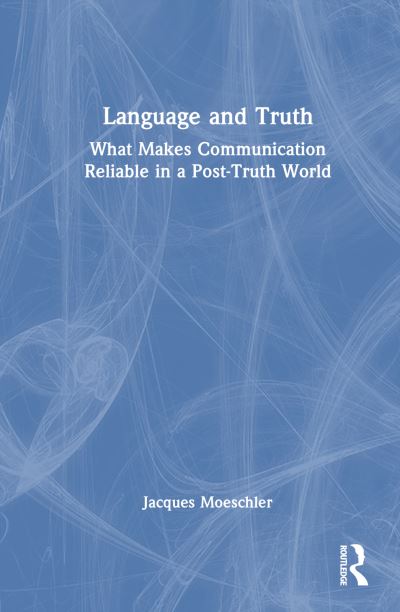 Cover for Jacques Moeschler · Language and Truth: What Makes Communication Reliable in a Post-Truth World (Hardcover Book) (2024)
