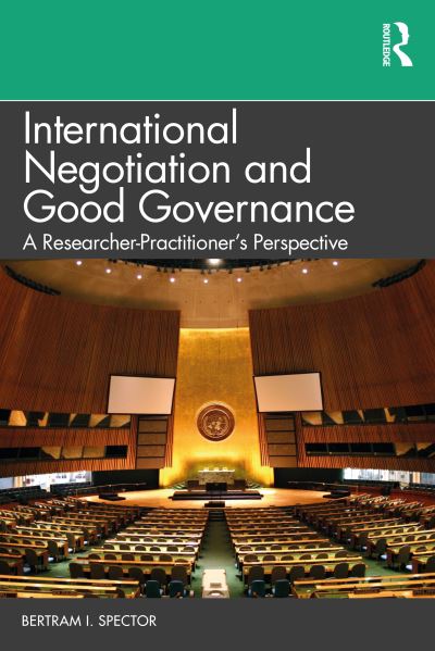 Cover for Spector, Bertram I. (New York University, USA) · International Negotiation and Good Governance: A Researcher-Practitioner’s Perspective (Paperback Book) (2023)