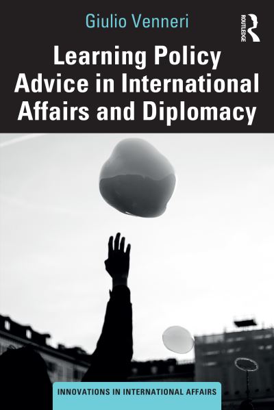 Cover for Venneri, Giulio (European Union, Belgium) · Learning Policy Advice in International Affairs and Diplomacy - Innovations in International Affairs (Paperback Book) (2025)