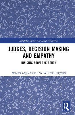 Cover for Mateusz Stepien · Judges, Decision Making and Empathy: Insights from the Bench - Routledge Research in Legal Philosophy (Hardcover Book) (2025)