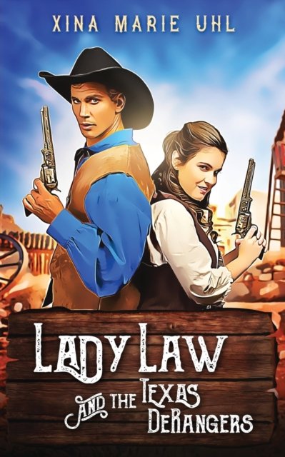 Cover for Xina Marie Uhl · Lady Law and the Texas DeRangers (Paperback Bog) (2019)