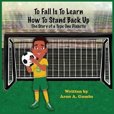 Cover for Aron A Gumbs · To Fall Is To Learn How To Stand Back Up (Pocketbok) (2021)