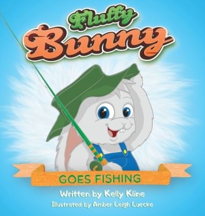 Cover for Kelly Kline · Fluffy Bunny Goes Fishing (Book) (2022)
