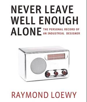 Cover for Raymond Loewy · Never Leave Well Enough Alone (Book) (2023)