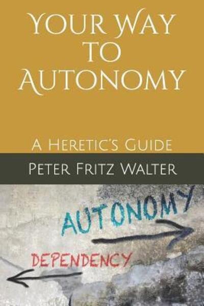 Cover for Peter Fritz Walter · Your Way to Autonomy (Paperback Book) (2019)
