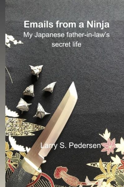 Cover for Larry S Pedersen · Emails from a Ninja (Paperback Book) (2019)