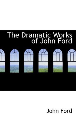 Cover for John Ford · The Dramatic Works of John Ford (Inbunden Bok) (2009)
