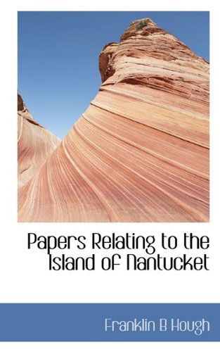 Cover for Robert Hough · Papers Relating to the Island of Nantucket (Paperback Book) (2009)