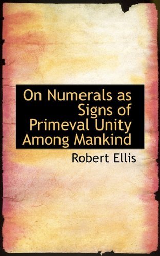 Cover for Robert Ellis · On Numerals As Signs of Primeval Unity Among Mankind (Pocketbok) (2009)