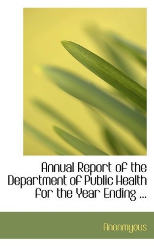 Cover for Anonmyous · Annual Report of the Department of Public Health for the Year Ending ... (Taschenbuch) (2009)