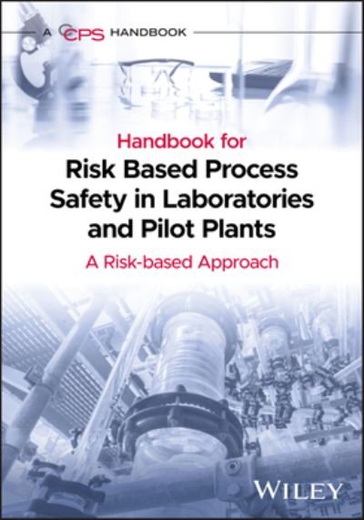 Cover for CCPS (Center for Chemical Process Safety) · Handbook for Process Safety in Laboratories and Pilot Plants: A Risk-based Approach (Inbunden Bok) (2023)