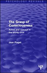 Cover for Jean Piaget · The Grasp of Consciousness (Psychology Revivals): Action and Concept in the Young Child - Psychology Revivals (Gebundenes Buch) (2015)
