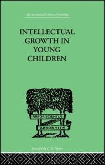 Cover for Susan Isaacs · Intellectual Growth In Young Children: With an Appendix on Children's &quot;Why&quot; Questions by Nathan Isaacs (Paperback Book) (2014)