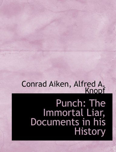 Cover for Conrad Aiken · Punch: the Immortal Liar, Documents in His History (Paperback Book) (2010)