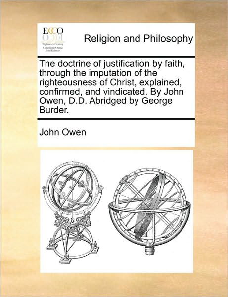 Cover for John Owen · The Doctrine of Justification by Faith, Through the Imputation of the Righteousness of Christ, Explained, Confirmed, and Vindicated. by John Owen, D.d (Paperback Book) (2010)