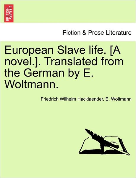 Cover for Friedrich Wilhelm Hacklaender · European Slave Life. [a Novel.]. Translated from the German by E. Woltmann. Vol. Iii. (Paperback Book) (2011)