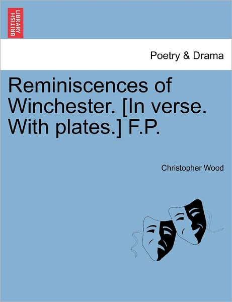 Cover for Christopher Wood · Reminiscences of Winchester. [in Verse. with Plates.] F.p. (Paperback Book) (2011)