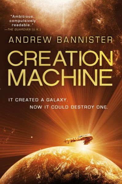 Cover for Andrew Bannister · Creation Machine : A Novel of the Spin (Paperback Book) (2019)