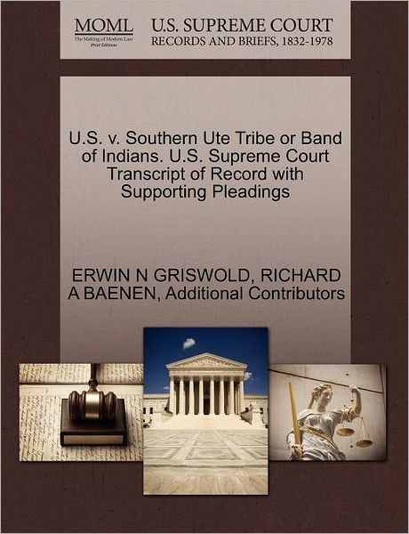 Cover for Erwin N Griswold · U.s. V. Southern Ute Tribe or Band of Indians. U.s. Supreme Court Transcript of Record with Supporting Pleadings (Paperback Book) (2011)