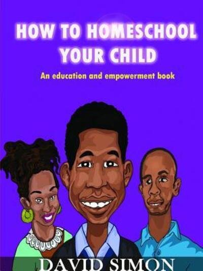 Cover for David Simon · How to Homeschool Your Child and Unlock Their Genius (Paperback Book) (2019)