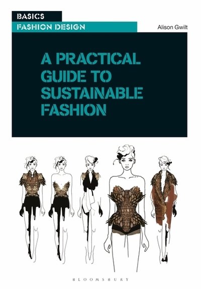 Practical Guide to Sustainable Fashion - Gwilt Alison - Andere -  - 9781350099135 - 19. Juli 2018