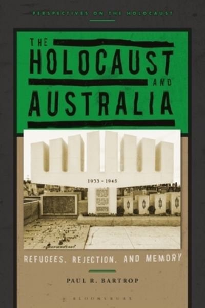 Cover for Bartrop, Professor Paul R. (University of Melbourne, Australia) · The Holocaust and Australia: Refugees, Rejection, and Memory - Perspectives on the Holocaust (Paperback Book) (2022)