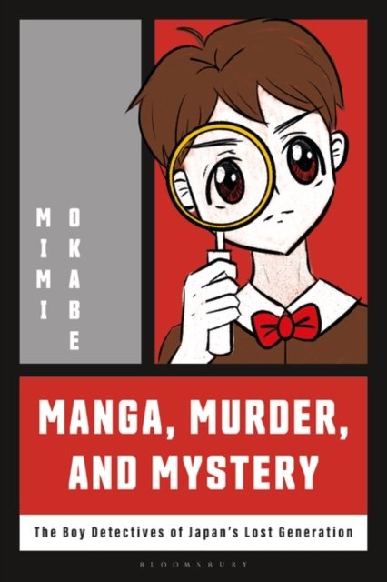 Cover for Okabe, Mimi (SUNY Buffalo, USA) · Manga, Murder and Mystery: The Boy Detectives of Japan’s Lost Generation (Paperback Book) (2025)