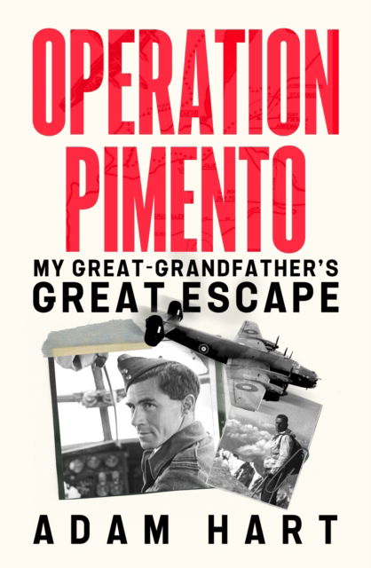 Operation Pimento: My Great-Grandfather's Great Escape - a gripping story of heroism and sacrifice, perfect for all WW2 fans - Adam Hart - Books - Hodder & Stoughton - 9781399740135 - June 5, 2025