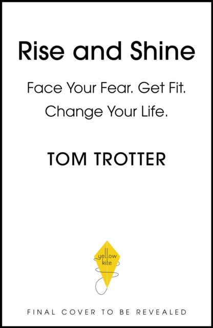 Cover for Tom Trotter · Rise and Shine: Face Your Fear. Get Fit. Change Your Life. (Paperback Book) (2025)